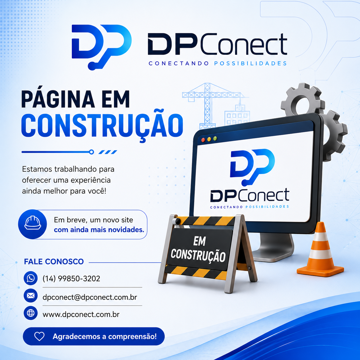 DPConect — Página em construção. Estamos trabalhando para oferecer uma experiência ainda melhor para você. Em breve, um novo site com ainda mais novidades. Fale conosco: WhatsApp (14) 99850-3202, dpconect@dpconect.com.br, www.dpconect.com.br